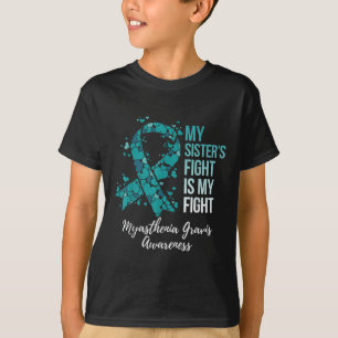 My Sister’s Fight Is My Fight Myasthenia Gravis T-Shirt