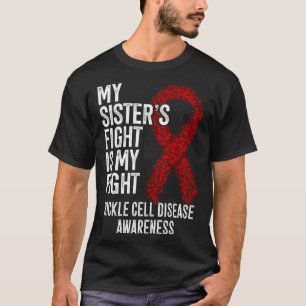 My Sister s Fight Is My Fight Sickle Cell Disease T-Shirt