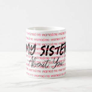 My Sister warned me about you Mug