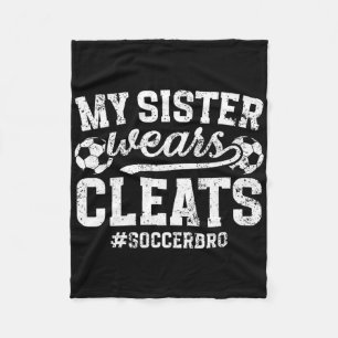 My Sister Wears Cleats Soccer Bro Proud Soccer Bro Fleece Blanket
