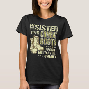 My Sister Wears Combat Boots - Proud Military Fami T-Shirt