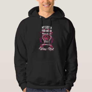 My Sister Your Wings Were Ready But My Heart Was N Hoodie