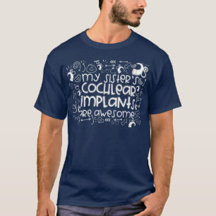 My Sisters Cochlear Implant Awesome  Deaf T-Shirt
