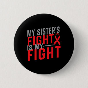 My Sister's Fight Is My Fight Blood Cancer Awarene 6 Cm Round Badge