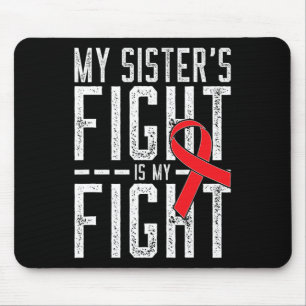 My Sister's Fight Is My Fight Blood Cancer Awarene Mouse Mat