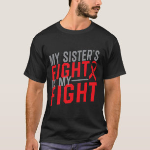 My Sister's Fight Is My Fight Blood Cancer Awarene T-Shirt