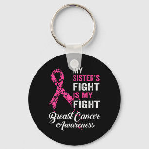 My Sister's Fight Is My Fight Breast Cancer Awaren Key Ring
