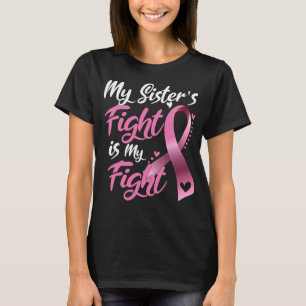 My Sister's Fight Is My Fight Breast Cancer Awaren T-Shirt