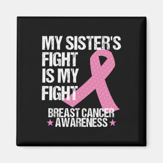 My Sisters Fight Is My Fight Breast Cancer Awarene Magnet
