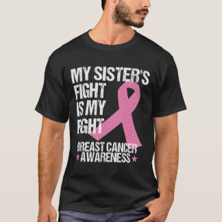 My Sisters Fight Is My Fight Breast Cancer Awarene T-Shirt