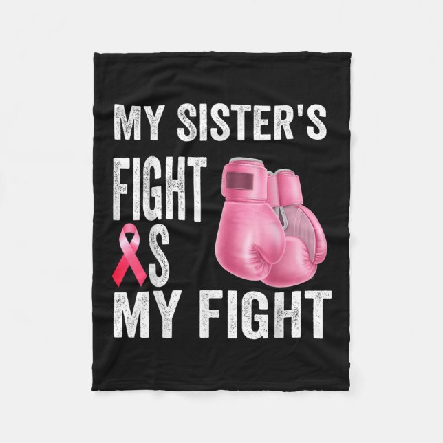 My Sisters Fight Is My Fight Breast Cancer Fleece Blanket (Front)