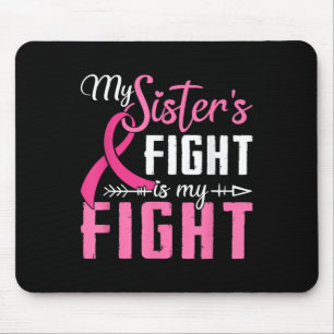 My Sisters Fight Is My Fight Breast Cancer Mouse Mat