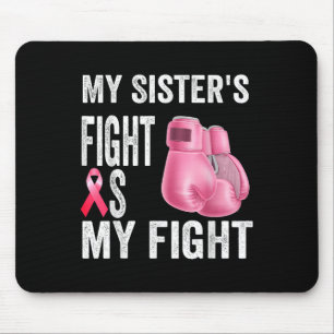 My Sisters Fight Is My Fight Breast Cancer Mouse Mat