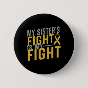 My Sister's Fight is My Fight Childhood Cancer Awa 6 Cm Round Badge