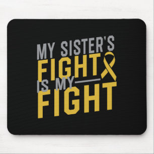 My Sister's Fight Is My Fight Childhood Cancer Awa Mouse Mat