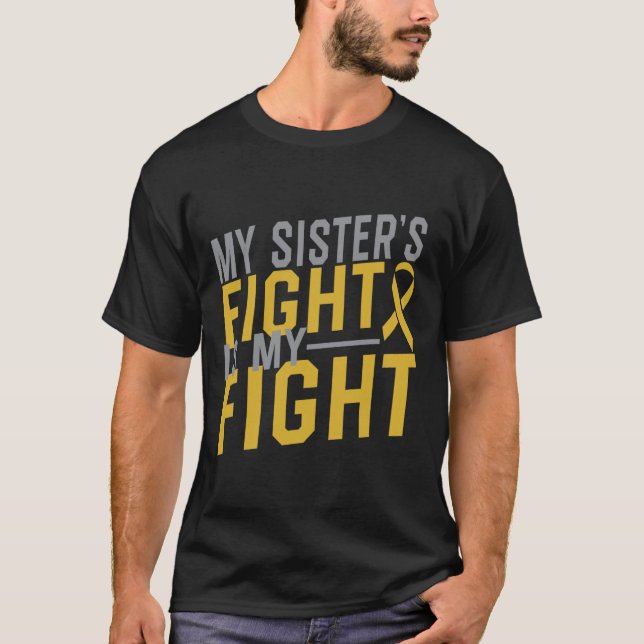 My Sister's Fight Is My Fight Childhood Cancer Awa T-Shirt (Front)