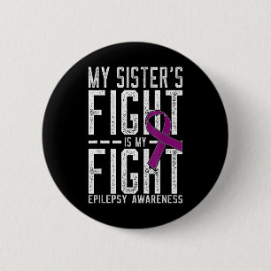 My Sisters Fight Is My Fight Epilepsy Awareness 6 Cm Round Badge