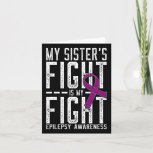 My Sister's Fight Is My Fight Epilepsy Awareness Card