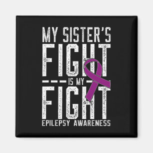 My Sister's Fight is My Fight Epilepsy Awareness Magnet