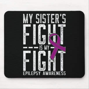My Sister's Fight Is My Fight Epilepsy Awareness Mouse Mat