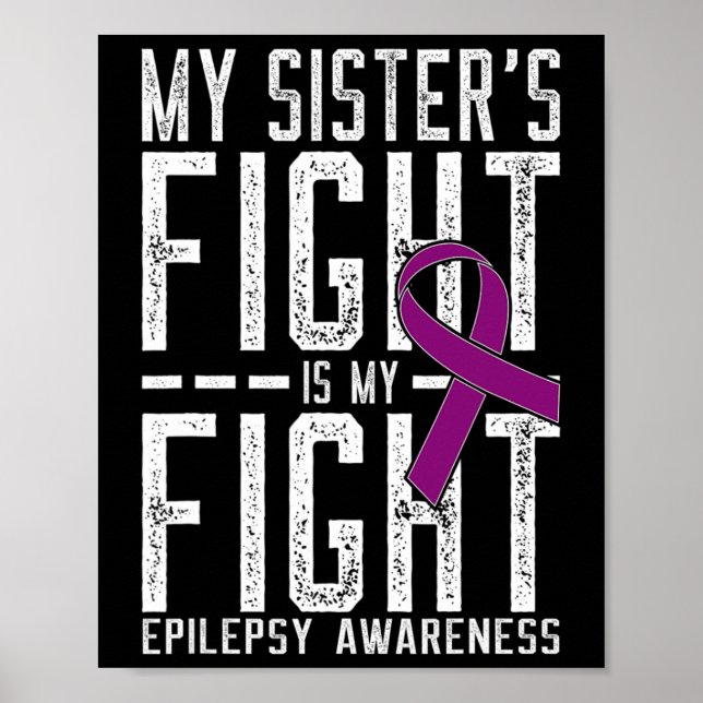My Sister's Fight Is My Fight Epilepsy Awareness  Poster (Front)