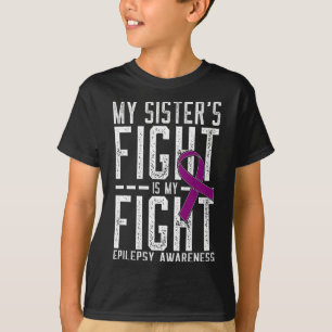 My Sister's Fight Is My Fight Epilepsy Awareness T-Shirt