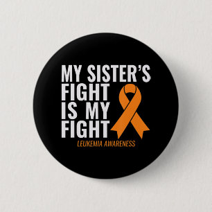 My Sister's Fight is My Fight Leukaemia Awareness  6 Cm Round Badge