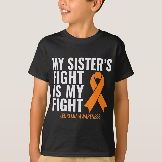 My Sister's Fight is My Fight Leukaemia Awareness  T-Shirt (Front)