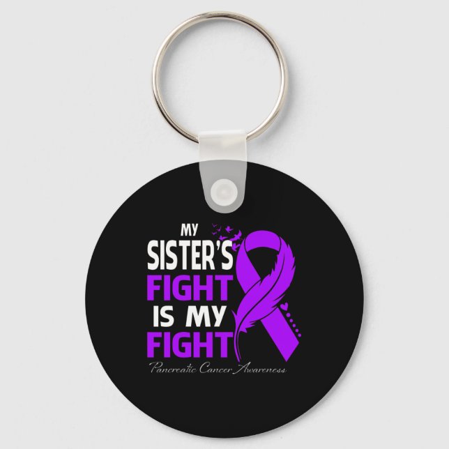 My Sister's Fight Is My Fight Pancreatic Cancer Aw Key Ring (Front)