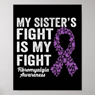 My Sister's Fight Is My Fight Purple Fibromyalgia Poster