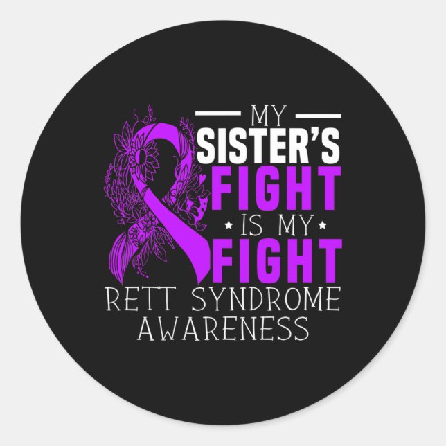 My Sisters Fight Is My Fight Rett Syndrome Awarene Classic Round Sticker (Front)