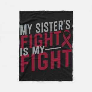 My Sister's Fight Is My Fight Sickle Cell Anaemia  Fleece Blanket