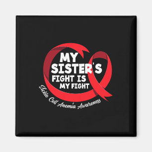 My Sister's Fight Is My Fight Sickle Cell Anaemia Magnet