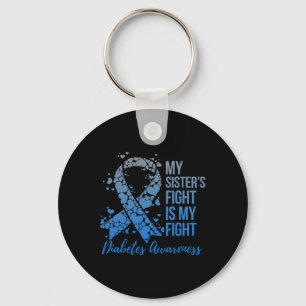 My Sister's Fight Is My Fight Support Diabetes Awa Key Ring