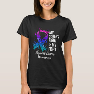 My Sisters Fight Is My Fight Thyroid T-Shirt