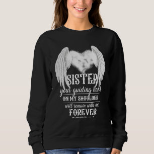 My Sister's Guiding Hand On My Shoulder Will Remai Sweatshirt