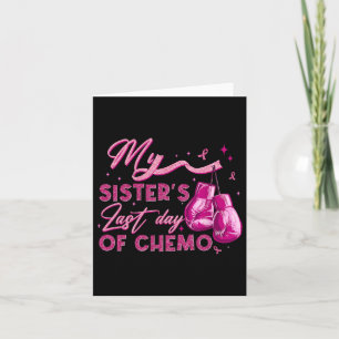 My Sister's Last Day Of Chemo Breast Cancer Surviv Card