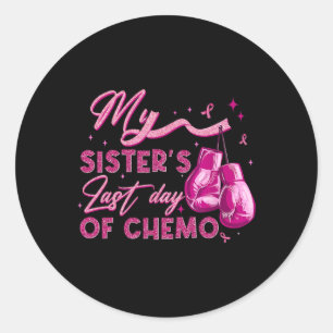 My Sister's Last Day Of Chemo Breast Cancer Surviv Classic Round Sticker