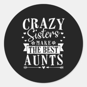 My Sisters Make The Best Aunts Classic Round Sticker