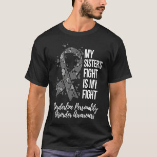 My Sisteru2019s Fight Borderline Personality Disor T-Shirt