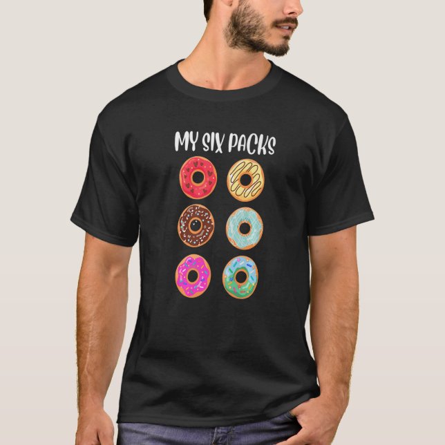 My Six Packs Donut I don´t care worry Donuts Sixpa T-Shirt (Front)