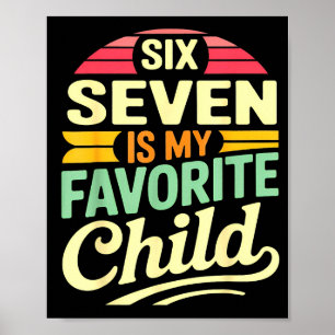 My Six Seven Is My Favorite Child – Retro Funny Fa Poster