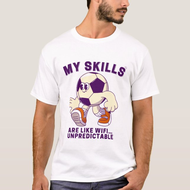 My skills are like wifi... unpredictable T-Shirt (Front)