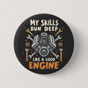 My Skills Run Deep Like a Good Engine Mechanic 6 Cm Round Badge