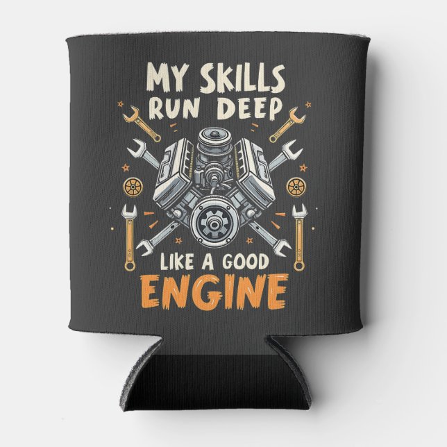 My Skills Run Deep Like a Good Engine Mechanic  Can Cooler (Front)