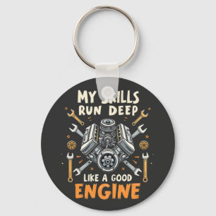 My Skills Run Deep Like a Good Engine Mechanic Key Ring
