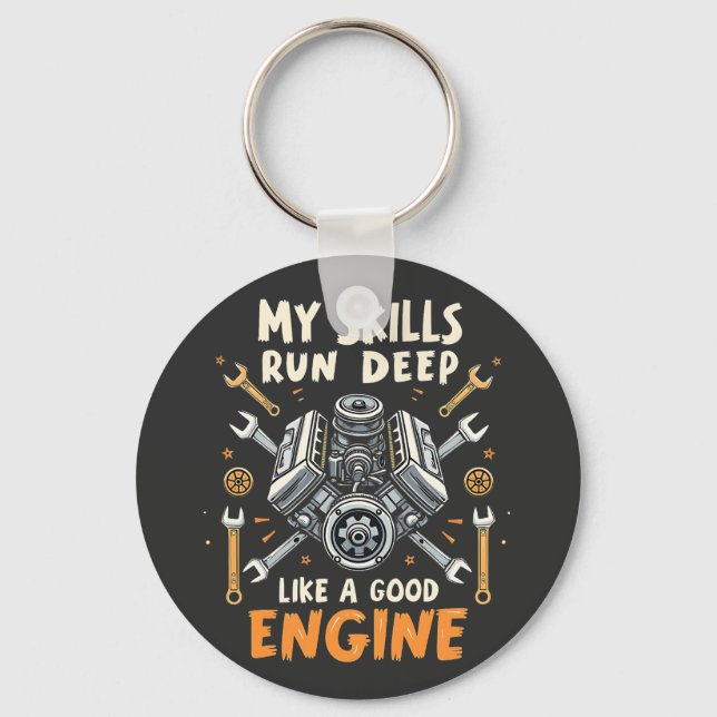 My Skills Run Deep Like a Good Engine Mechanic  Key Ring (Front)