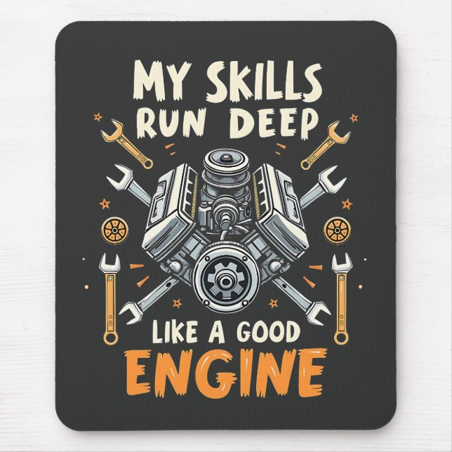 My Skills Run Deep Like a Good Engine Mechanic  Mouse Mat (Front)