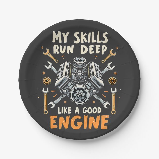 My Skills Run Deep Like a Good Engine Mechanic  Paper Plate (Front)