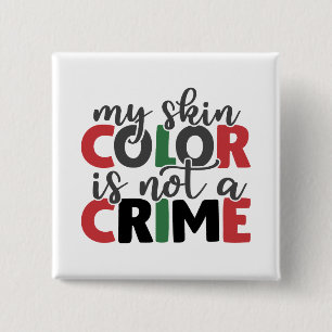 My Skin Color Is Not A Crime 15 Cm Square Badge